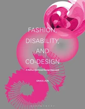 Fashion, Disability, and Co-design. A Human-Centered Design Approach, Paperback/Grace Jun