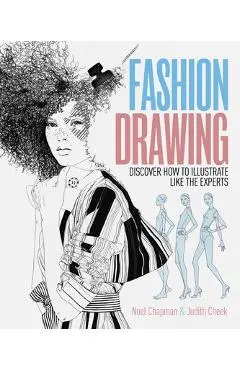Fashion Drawing: Discover How to Illustrate Like the Experts - Judith Cheek