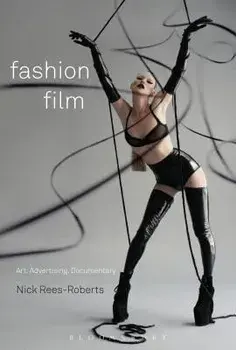 Fashion Film: Art and Advertising in the Digital Age, Paperback/Nick Rees-Roberts