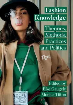 Fashion Knowledge. Theories, Methods, Practices and Politics, Paperback/***