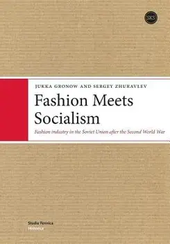 Fashion Meets Socialism: Fashion industry in the Soviet Union after the Second World War, Paperback/Gronow Jukka