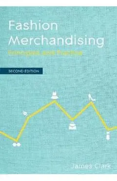 Fashion Merchandising: Principles and Practice - James Clark