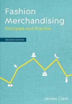 Fashion Merchandising: Principles and Practice, Paperback/James Clark