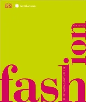 Fashion, New Edition: The Definitive Visual Guide, Hardcover/DK