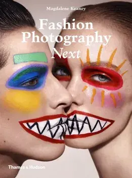 Fashion Photography Next, Paperback/Magdalene Keaney