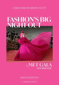 Fashion's Big Night Out. A Met Gala Lookbook, Hardback/Kristen Bateman