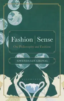 Fashion | Sense. On Philosophy and Fashion, Paperback/Dr Gwenda-lin Grewal