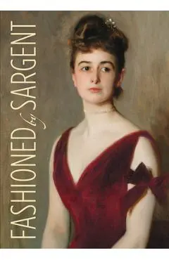 Fashioned by Sargent - Erica E. Hirshler