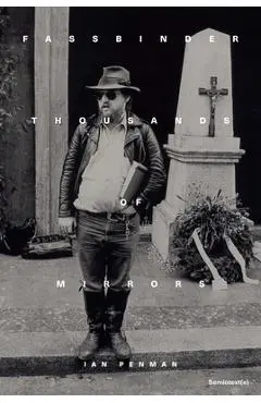 Fassbinder Thousands of Mirrors - Ian Penman