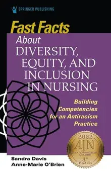Fast Facts about Diversity, Equity, and Inclusion in Nursing: Building Competencies for an Antiracism Practice, Paperback/Sandra Davis