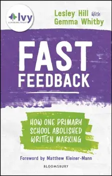 Fast Feedback. How one primary school abolished written marking, Paperback/Gemma Whitby