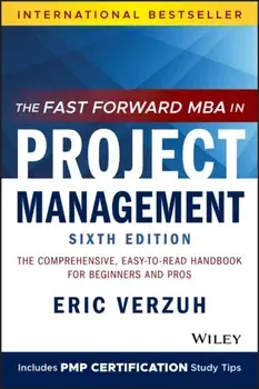 Fast Forward MBA in Project Management. The Comprehensive, Easy-to-Read Handbook for Beginners and Pros, Paperback/Eric Verzuh