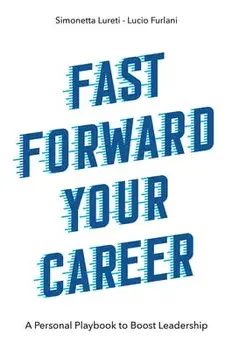 Fast Forward Your Career: A Personal Playbook to Boost Leadership, Paperback/Simonetta Lureti