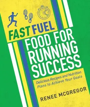 Fast Fuel. Food For Running Success, Paperback/Renee McGregor