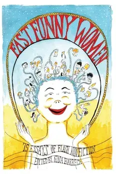 Fast Funny Women: 75 Essays of Flash Nonfiction, Paperback/Gina Barreca