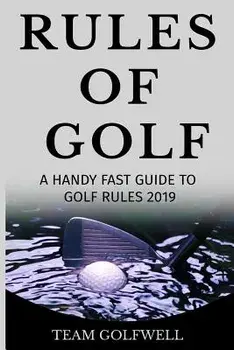 Fast Guide to the Rules of Golf: A Handy Fast Guide to Golf Rules 2019, Paperback/Team Golfwell