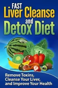 FAST Liver Cleanse and Detox Diet: Remove Toxins, Cleanse Your Liver, and Improve Your Health, Paperback/Lucas Strong
