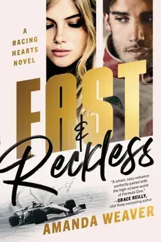 Fast & Reckless. A Racing Hearts Novel, Paperback/Amanda Weaver