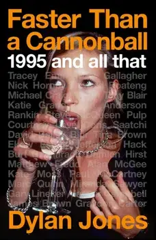 Faster Than A Cannonball. 1995 and All That, Paperback/Dylan Jones