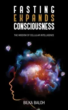 Fasting Expands Consciousness. The Wisdom of Cellular Intelligence, Paperback/Bilka Baloh