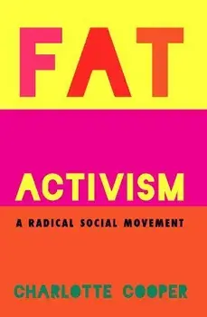 Fat Activism (Second Edition). A Radical Social Movement, Paperback/Charlotte Cooper