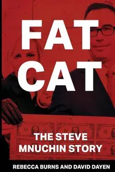 Fat Cat: The Steve Mnuchin Story, Paperback/Rebecca Burns