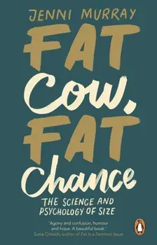 Fat Cow, Fat Chance. The science and psychology of size, Paperback/Jenni Murray