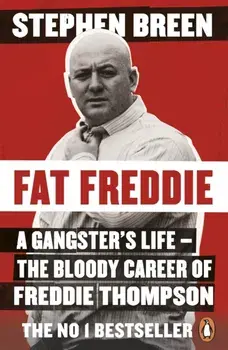 Fat Freddie. A gangster's life - the bloody career of Freddie Thompson, Paperback/Stephen Breen