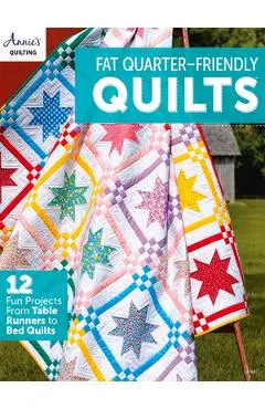 Fat-Quarter Friendly Quilts - Annie's