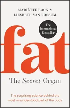 Fat: the Secret Organ. The surprising science behind the most misunderstood part of the body, Paperback/Liesbeth Van Rossum