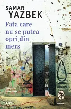 Fata care nu se putea opri din mers/Samar Yazbek