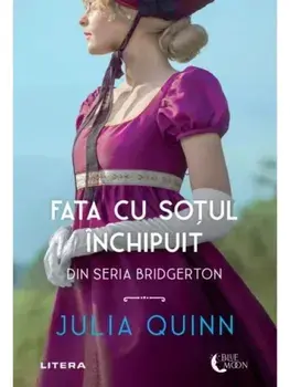 Fata cu sotul inchipuit. Seria Bridgerton/Julia Quinn