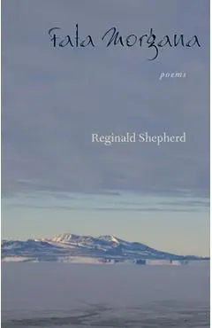 Fata Morgana: Poems - Reginald Shepherd