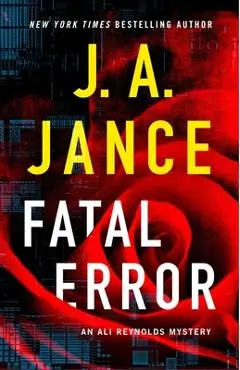 Fatal Error: An Ali Reynolds Mystery - J. A. Jance