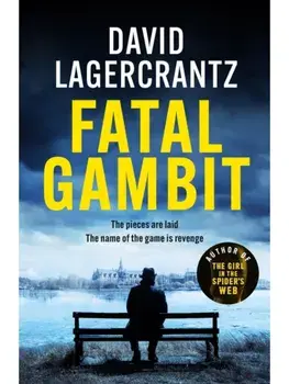 Fatal Gambit. By the author of THE GIRL IN THE SPIDER'S WEB, Paperback/David Lagercrantz
