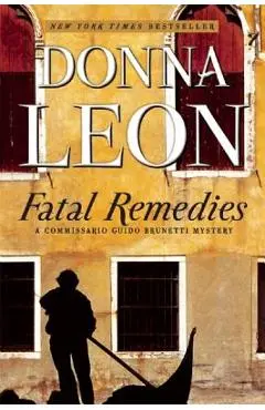 Fatal Remedies: A Commissario Guido Brunetti Mystery - Donna Leon