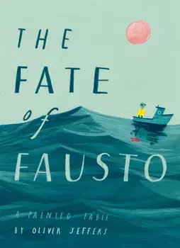 Fate of Fausto, Hardback/Oliver Jeffers