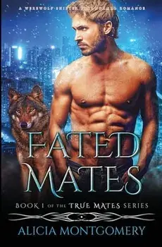 Fated Mates: A Werewolf Shifter Paranormal Romance, Paperback/Alicia Montgomery