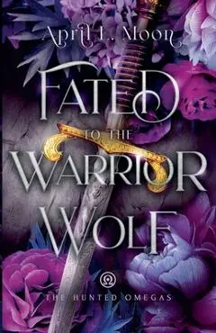 Fated to the Warrior Wolf - April L. Moon