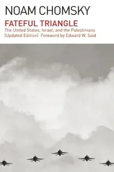 Fateful Triangle: The United States, Israel, and the Palestinians (Updated Edition), Paperback/Noam Chomsky