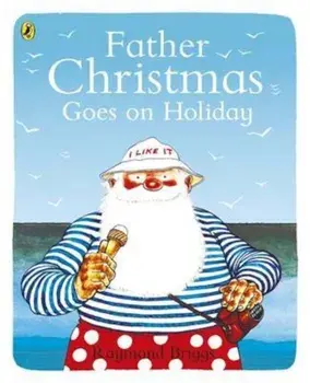 Father Christmas Goes on Holiday, Paperback/Raymond Briggs