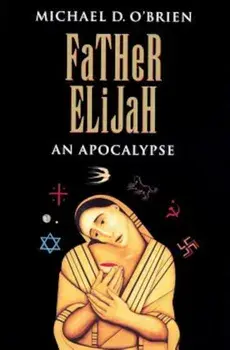 Father Elijah: An Apocalypse, Paperback/Michael O'Brien