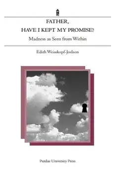 Father, Have I Kept My Promise?: Madness as Seen from Within, Paperback/Edith Weisskopf-Joelson