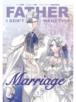Father, I Don't Want This Marriage, Vol. 5, Paperback/Yuri