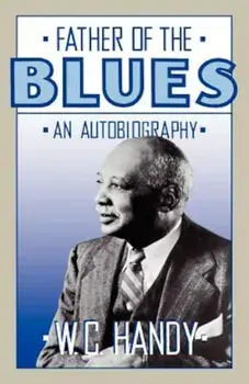 Father of the Blues: An Autobiography, Paperback/W. C. Handy