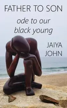 Father to Son: Ode to Black Boys, Paperback/Jaiya John
