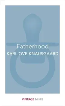 Fatherhood. Vintage Minis, Paperback/Karl Ove Knausgaard