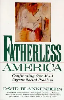 Fatherless America: Confronting Our Most Urgent Social Problem, Paperback/David Blankenhorn