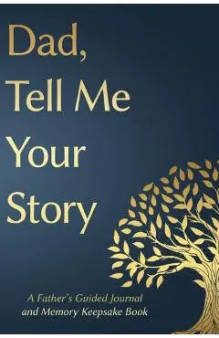 Fathers Day Gifts: Dad, Tell Me Your Story: A Father's Guided Journal and Memory Keepsake Book - Victor Press