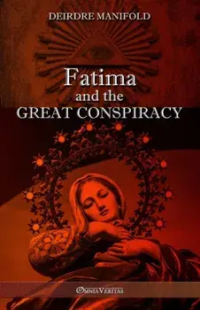 Fatima and the Great Conspiracy: Ultimate edition, Paperback/Deirdre Manifold